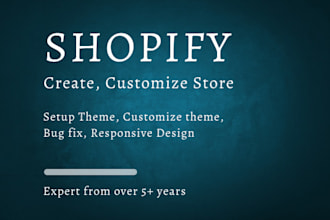 develop a shopify store and fix shopify bugs