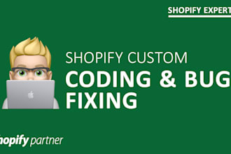 be your shopify bug fix expert
