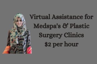 be VA of your medspa and plastic surgery clinic
