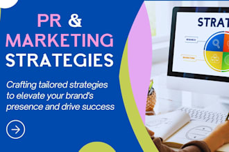 develop PR and marketing strategies for you