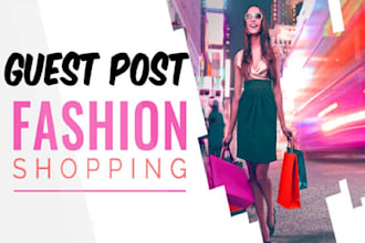 write and publish fashion lifestyle guest posts on high profile sites