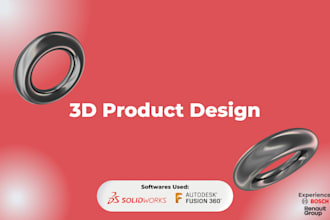 do 3d product design, cad using solidworks and fusion 360