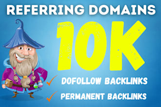 build 10k referring domains all dofollow and permanent links