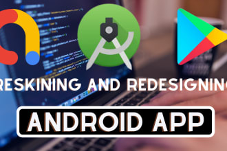reskin and redesign your android and IOS app professionally