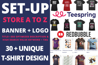 do tshirt design, setup teespring and redbubble store add 300 products