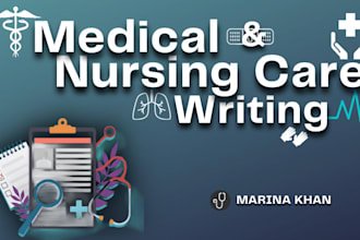 assist you in medical and nursing care writing