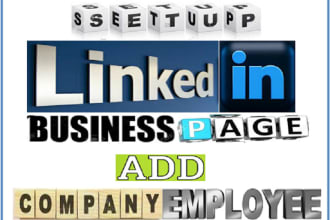 setup your linkedin company business page, add employees, marketing and promote