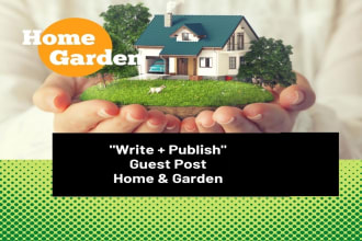 write and publish guest posts on gardening and home issues