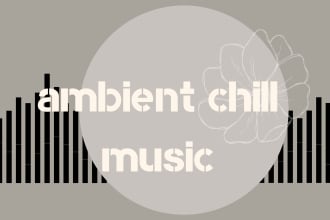 compose original ambient chill music