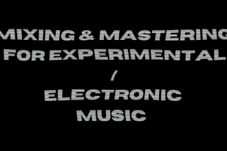 mix or master your experimental music with a quick turnaround