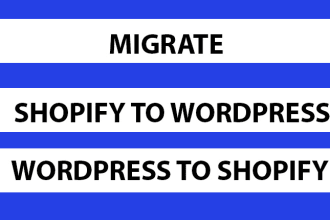 migrate shopify store to wordpress and wordpress to shopify