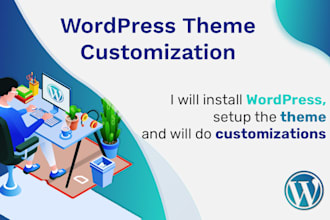install wordpress, setup wordpress theme and will do customizations