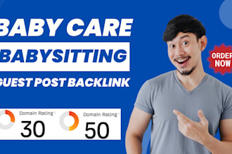 provide baby care babysitting guest post backlink service for SEO high da DR
