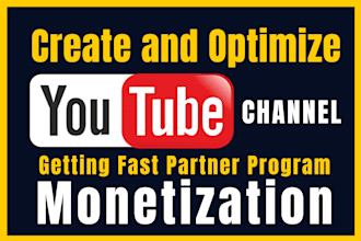 create and optimize your youtube account for fast monetization