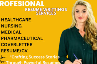 write a healthcare, nurse, medical resume, and cover letter