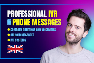 record a british male IVR, on hold phone greeting
