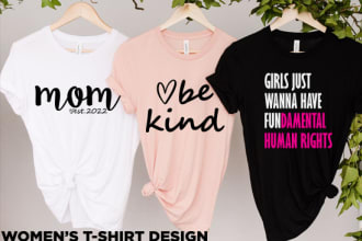 do trendy custom t shirt design for women and typography t shirt design for you