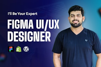 be your figma expert, UI and UX expert for shopify, wordpress website