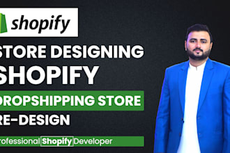 be shopify expert for store designing, dropshipping store