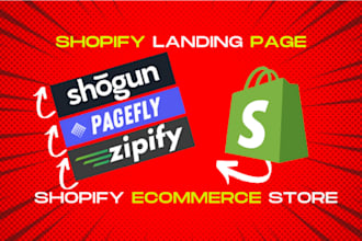 build shopify landing page or ecommerce website with pagefly,shogun,zipify
