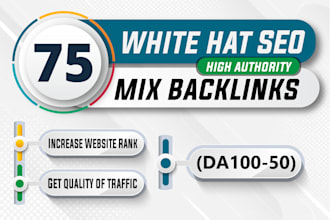 boost your white hat SEO with 75 mix high authority backlinks