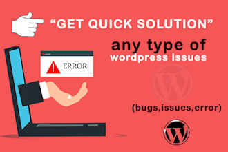 help with wordpress issues , fix bugs and critical errors