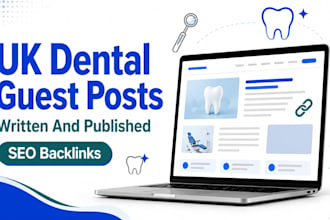 write and publish UK dental SEO guest posts with backlinks