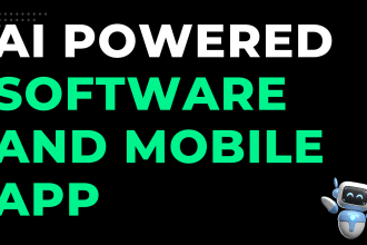 develop a custom ai powered software and mobile app for you
