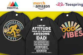 do bulk t shirt designs for merch, teespring and printfull