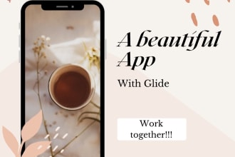develop an app for your personal project  using glide apps