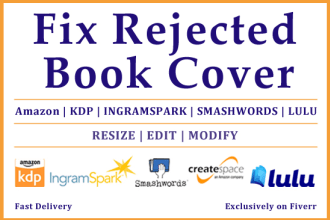 fix, edit, resize, format rejected book covers of amazon kdp, ingramspark, lulu