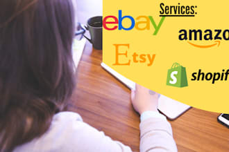 provide expert services as an etsy,ebay, and amazon VA