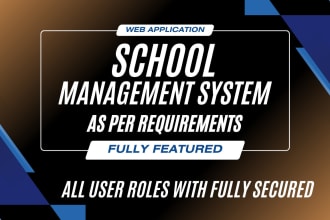develop school management system as per your requirements
