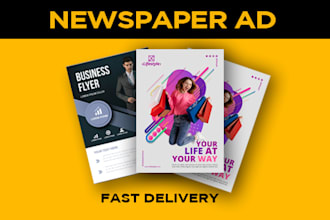 design awesome newspaper ad, magazine ad,  flyer or poster