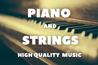 compose emotional piano and strings music for you