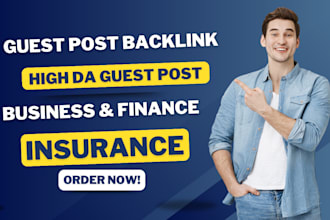 publish business and finance insurance article with high da guest post backlink