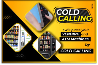cold calls for the placement of vending and atm machines
