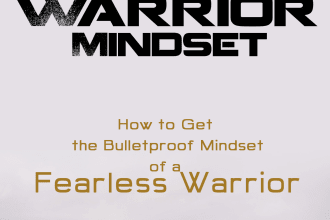 help you to get the bulletproof mindset of a fearless warrior