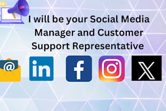 be your social media manager and customer support representative