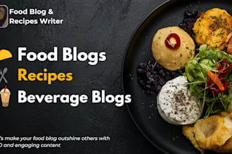 write food blogs and recipes for you