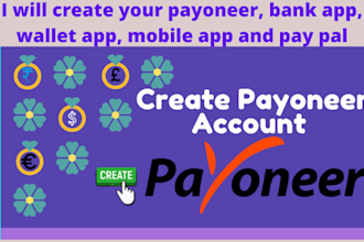 create your payoneer, bank app, wallet app, mobile app and pay pal