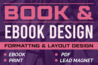 do PDF book design, lead magnet, layout design for print and ebook, formatting