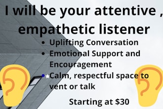 be your attentive listener