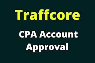 approve traffcore cpa account for anyone