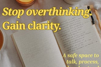 help you stop overthinking and gain clarity