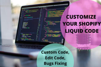fix and customize shopify website, shopify bugs, liquid coding, etc