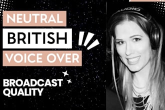 record a unique international neutral british voice over