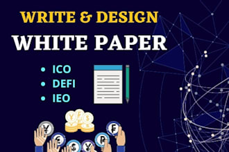 write and design a proficient ico, defi, blockchain white paper