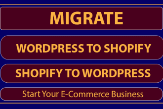 migrate wordpress website to shopify and shopify to wordpress