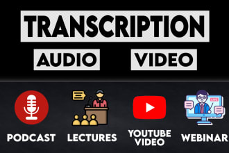 transcribe lectures, webinars, youtube videos and podcasts transcript